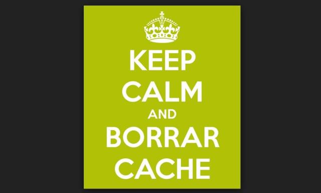 Keep Calm y Borra Cache Keep Calm y Borra Cache